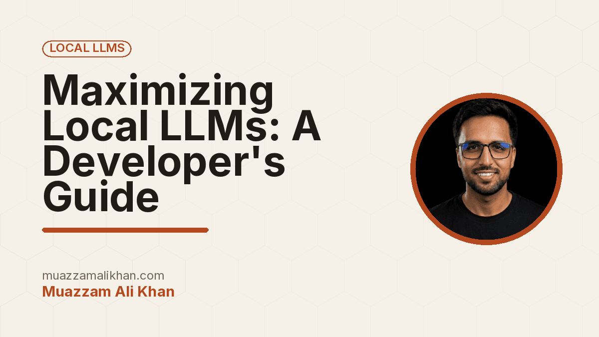 Maximizing Local LLMs: A Developer's Guide — cover illustration