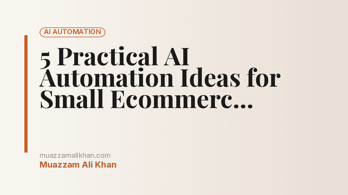 5 AI Automation Ideas for Small Ecommerce Teams That Aren't Hype — cover illustration